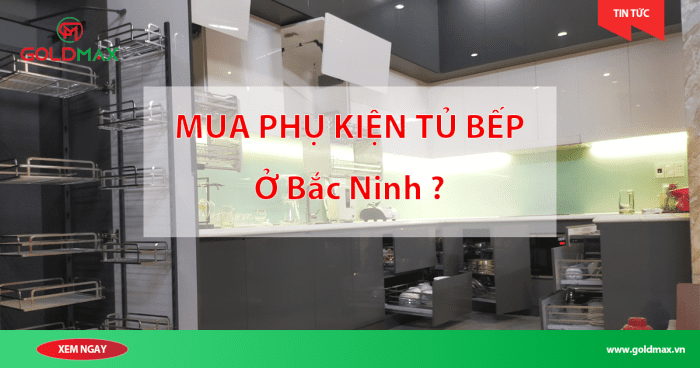 phụ kiện tủ bếp ở bắc ninh