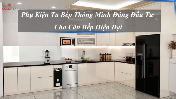 Phụ kiện tủ bếp thông minh