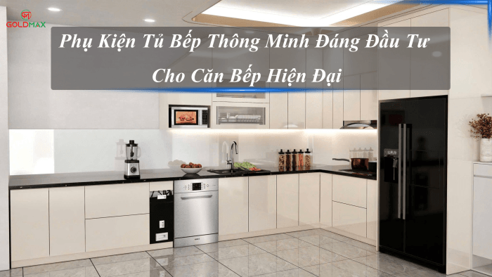 Phụ kiện tủ bếp thông minh